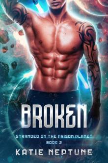 Broken: Stranded on the Prison Planet: Book 2