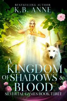 A Kingdom of Shadows and Blood: Silver Fae Games A Kingdom of Shadows and Blood: Silver Fae Games