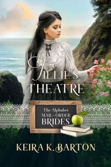 Tillie's Theatre (The Alphabet Mail-Order Brides Book 20) Tillie's Theatre (The Alphabet Mail-Order Brides Book 20)