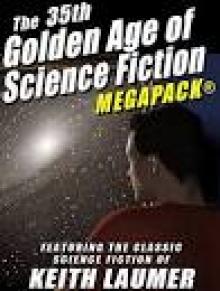 The 35th Golden Age of Science Fiction: Keith Laumer The 35th Golden Age of Science Fiction: Keith Laumer
