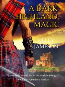 A Dark Highland Magic: Hot Highlands Romance Book 4 A Dark Highland Magic: Hot Highlands Romance Book 4
