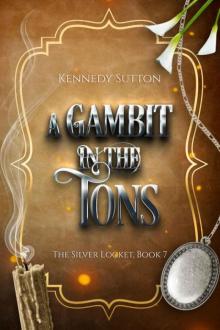A Gambit in the Tons: The Silver Locket, Book 7