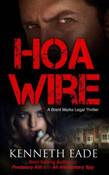 Legal Thriller: HOA Wire, a Courtroom Drama (Brent Marks Legal Thrillers Book 3)