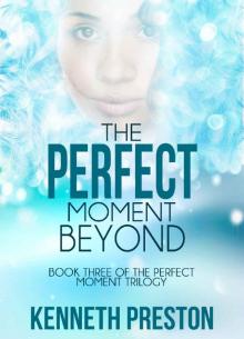 The Perfect Moment Beyond