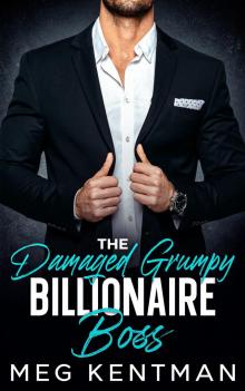 The Damaged Grumpy Billionaire Boss: An Enemies to Lovers Forced Proximity Romance The Damaged Grumpy Billionaire Boss: An Enemies to Lovers Forced Proximity Romance