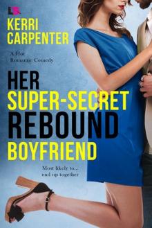 Her Super-Secret Rebound Boyfriend Her Super-Secret Rebound Boyfriend