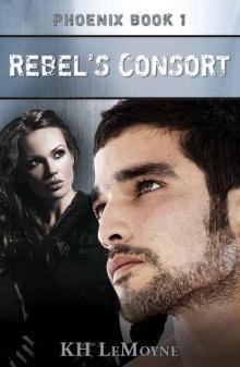 Rebel's Consort - Phoenix Book 1 Rebel's Consort - Phoenix Book 1