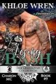 Losing Bash: Extended Cut (Charon MC Book 9) Losing Bash: Extended Cut (Charon MC Book 9)