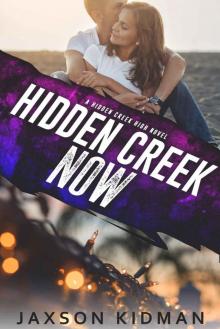 HIDDEN CREEK NOW: a hidden creek high novel HIDDEN CREEK NOW: a hidden creek high novel