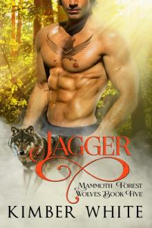 Jagger: Mammoth Forest Wolves - Book Five Jagger: Mammoth Forest Wolves - Book Five