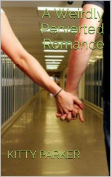 A Weirdly Perverted Romance A Weirdly Perverted Romance