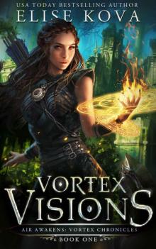 Vortex Visions: Air Awakens: Vortex Chronicles Vortex Visions: Air Awakens: Vortex Chronicles