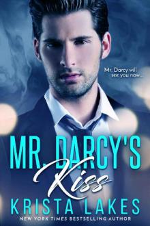 Mr. Darcy's Kiss: A Contemporary Pride and Prejudice Romance Mr. Darcy's Kiss: A Contemporary Pride and Prejudice Romance