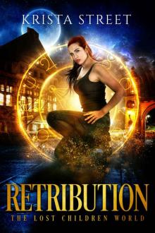 Retribution: The Lost Children World Book 1 Retribution: The Lost Children World Book 1