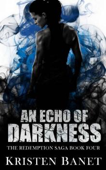 An Echo of Darkness (The Redemption Saga Book 4) An Echo of Darkness (The Redemption Saga Book 4)