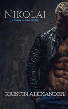 Nikolai (Dangerous Love Series Book 1) Nikolai (Dangerous Love Series Book 1)