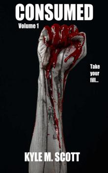 Consumed - Volume 1: An Extreme Horror Anthology. Consumed - Volume 1: An Extreme Horror Anthology.