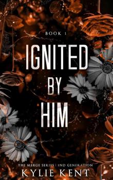 Ignited By Him (Merge Second Generation #1)