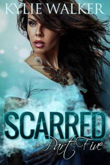 SCARRED - Part 5