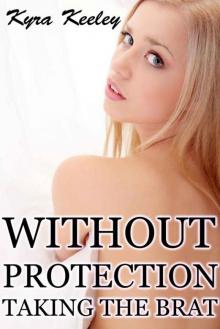 Without Protection (Taking the Brat) Without Protection (Taking the Brat)
