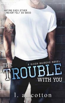 The Trouble With You (Rixon Raiders Book 1) The Trouble With You (Rixon Raiders Book 1)