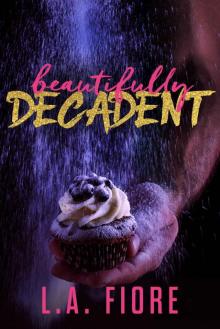 Beautifully Decadent (Beautifully Damaged Book 3) Beautifully Decadent (Beautifully Damaged Book 3)