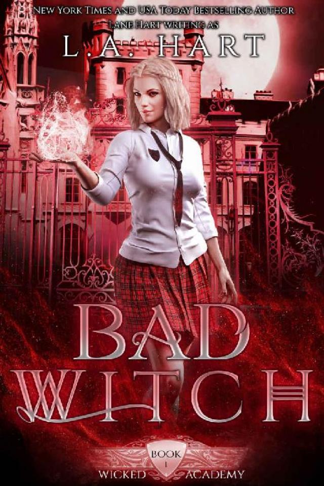 Bad Witch A Paranormal Academy Reverse Harem Romance Wicked Academy Book 1 L A Hart P 1 