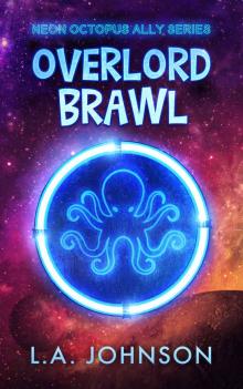 Overlord Brawl: Book 1 of the Neon Octopus Ally Series
