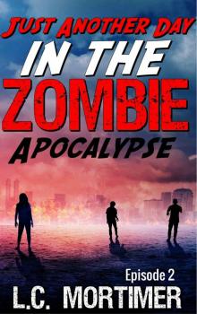 Just Another Day in the Zombie Apocalypse (Episode 2) Just Another Day in the Zombie Apocalypse (Episode 2)
