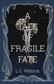 A Tale of Fragile Fate