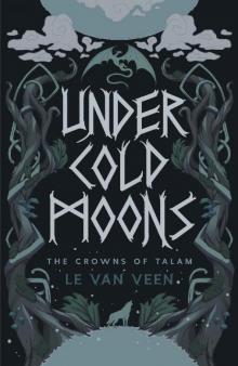 Under Cold Moons (The Crowns of Talam Book 1) Under Cold Moons (The Crowns of Talam Book 1)