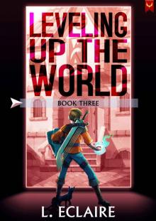 Leveling Up The World 3: A LitRPG Adventure
