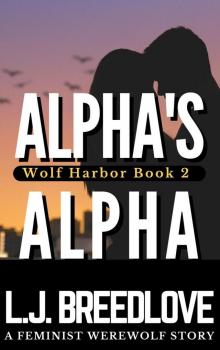 Alpha's Alpha: Wolf Harbor, #2 Alpha's Alpha: Wolf Harbor, #2