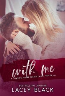 With Me: A Rivers Edge Christmas Novella With Me: A Rivers Edge Christmas Novella