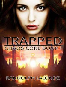 Trapped: Chaos Core Book 1 Trapped: Chaos Core Book 1