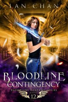 Bloodline Contingency: An Urban Fantasy Academy Novel (Bloodline Academy Book 12) Bloodline Contingency: An Urban Fantasy Academy Novel (Bloodline Academy Book 12)
