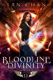 Bloodline Divinity: An Urban Fantasy Academy Novel (Bloodline Academy Book 13) Bloodline Divinity: An Urban Fantasy Academy Novel (Bloodline Academy Book 13)