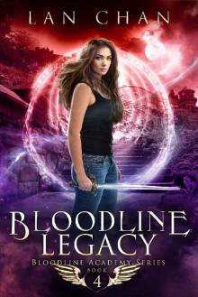 Bloodline Legacy: A Young Adult Urban Fantasy Academy Novel (Bloodline Academy Book 4) Bloodline Legacy: A Young Adult Urban Fantasy Academy Novel (Bloodline Academy Book 4)