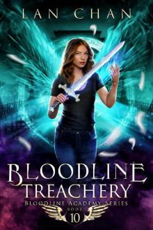 Bloodline Treachery: A Young Adult Urban Fantasy Academy Novel (Bloodline Academy Book 10) Bloodline Treachery: A Young Adult Urban Fantasy Academy Novel (Bloodline Academy Book 10)