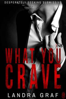 What You Crave (1Night Stand): Desperately Seeking Submissive What You Crave (1Night Stand): Desperately Seeking Submissive