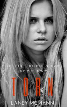 TORN: (The Fire Born Novels, Book Two) TORN: (The Fire Born Novels, Book Two)