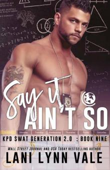 Say It Ain't So (SWAT Generation 2.0 Book 9)