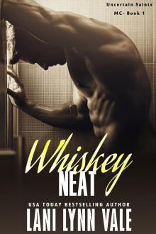 Whiskey Neat (The Uncertain Saints MC Book 1) Whiskey Neat (The Uncertain Saints MC Book 1)