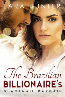 The Brazilian Billionaire's Blackmail Bargain The Brazilian Billionaire's Blackmail Bargain