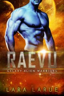 Raevu: Science Fiction Alien Romance (Galaxy Alien Warriors Book 4) Raevu: Science Fiction Alien Romance (Galaxy Alien Warriors Book 4)
