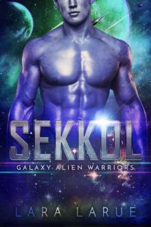 Sekkol: (Scifi Alien Romance) (Galaxy Alien Warriors Book 2) Sekkol: (Scifi Alien Romance) (Galaxy Alien Warriors Book 2)