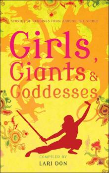 Girls, Goddesses and Giants: Tales of Heroines from Around the World