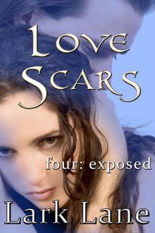 Love Scars - 4: Exposed Love Scars - 4: Exposed