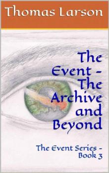The Event Trilogy (Book 3): The Archive and Beyond The Event Trilogy (Book 3): The Archive and Beyond