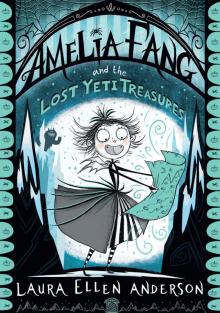 Amelia Fang and the Lost Yeti Treasures Amelia Fang and the Lost Yeti Treasures